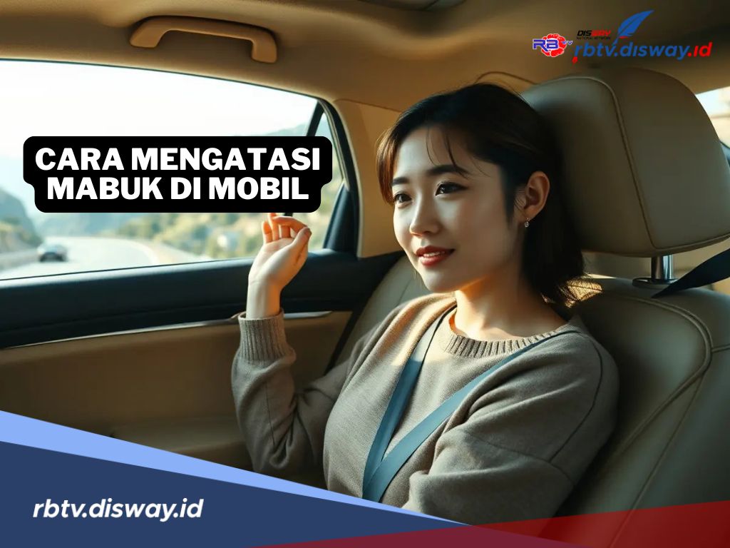 10 Cara Mengatasi Mabuk di Mobil, Tips dan Trik untuk Perjalanan Nyaman