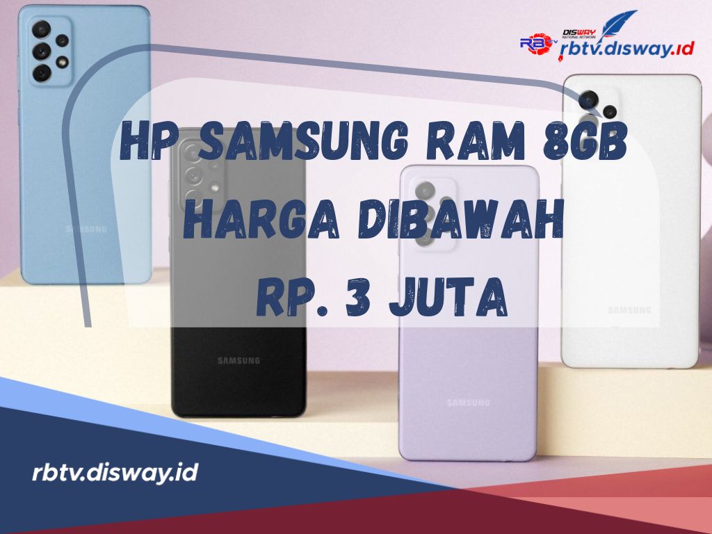 3 HP Samsung RAM 8GB Harga Dibawah Rp3 Jutaan dengan Spesifikasi dan Fitur Canggih