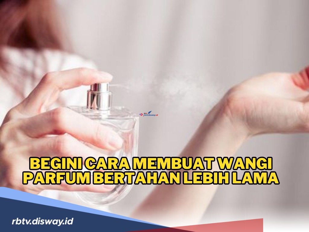 Begini Cara Membuat Wangi Parfum Tahan Lebih Lama serta Rekomendasi Komposisi Parfum yang Awet