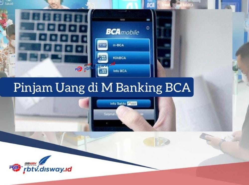 Cara Pinjam Uang Lewat M Banking BCA, Bisa Cair Rp 10 Juta dengan Penuhi Syarat Ini