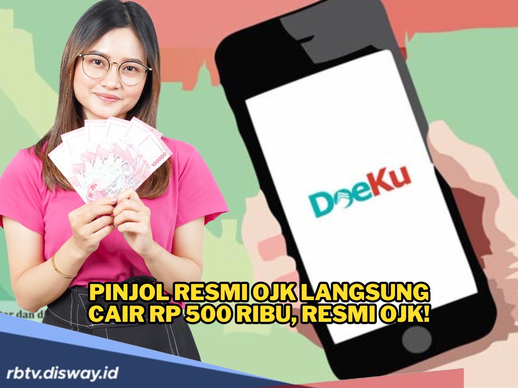 Pinjam Rp500 Ribu di Aplikasi Pinjol Resmi OJK Ini Dana Cepat Cair, Bebas Pilih Jangka Waktu