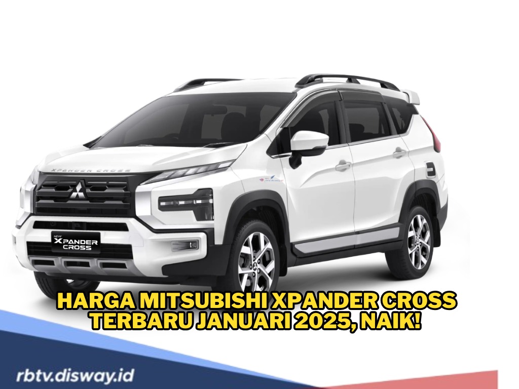 Naik hingga Rp 3,8 Juta, Simak Harga Terbaru Mitsubishi Xpander Cross Januari 2025