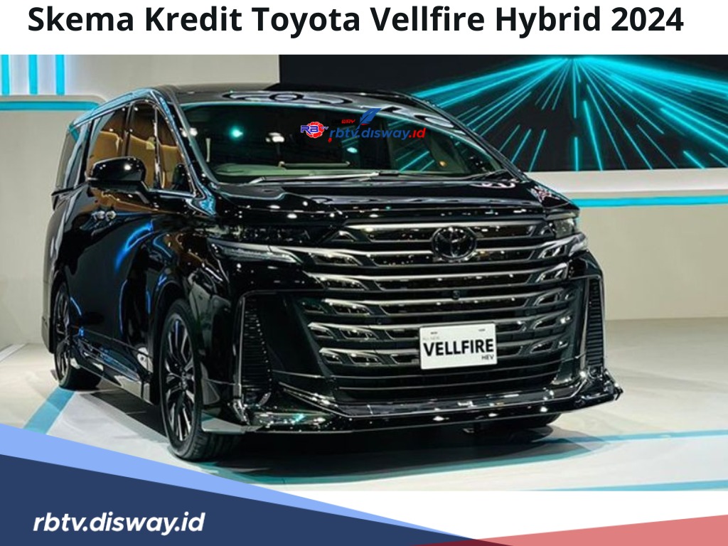 Dibanderol Harga yang Fantastis, Inilah Skema Kredit Toyota Vellfire Hybrid 2024 Tenor untuk 60 Bulan