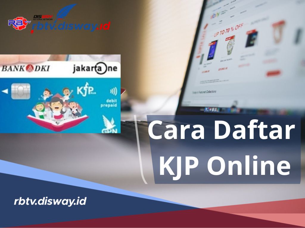 Daftar Sekarang, Begini Cara Daftar KJP Online serta Syaratnya