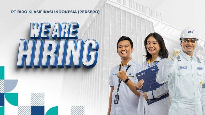 Lowongan Kerja di BUMN, PT Biro Klasifikasi Indonesia Buka 2 Lowongan Kerja Terbaru, Ini Syarat Lamaran