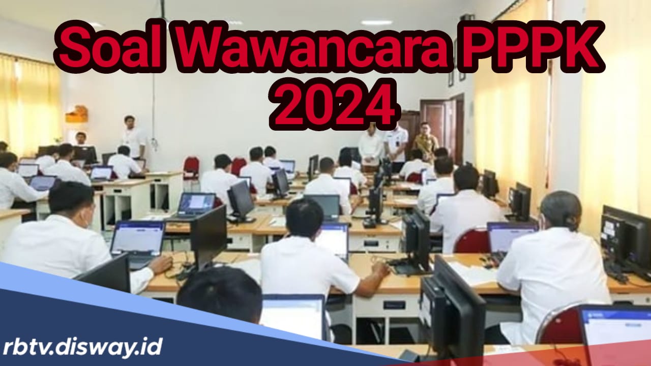 Perhatikan, Ini Contoh Soal Wawancara PPPK Teknis 2024