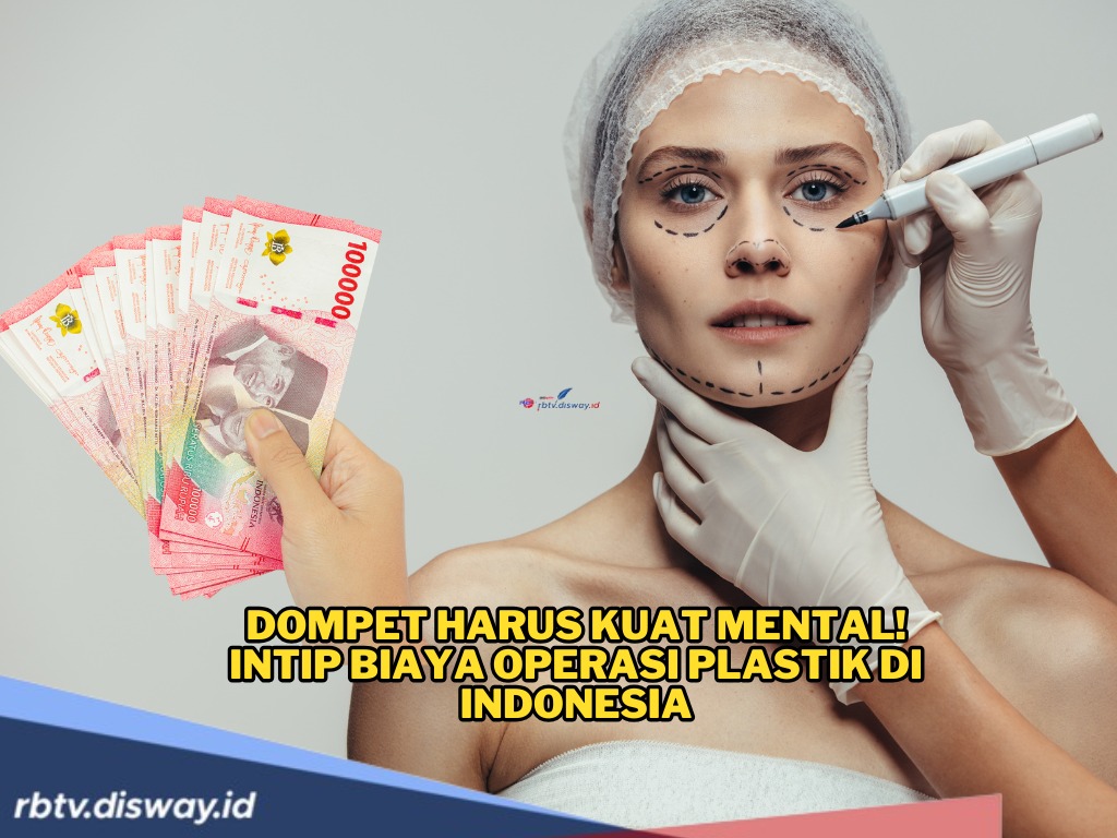 Jangan Kaget, Ini Rincian Biaya Operasi Plastik di Indonesia, Bisa Bikin Kantong Merintih