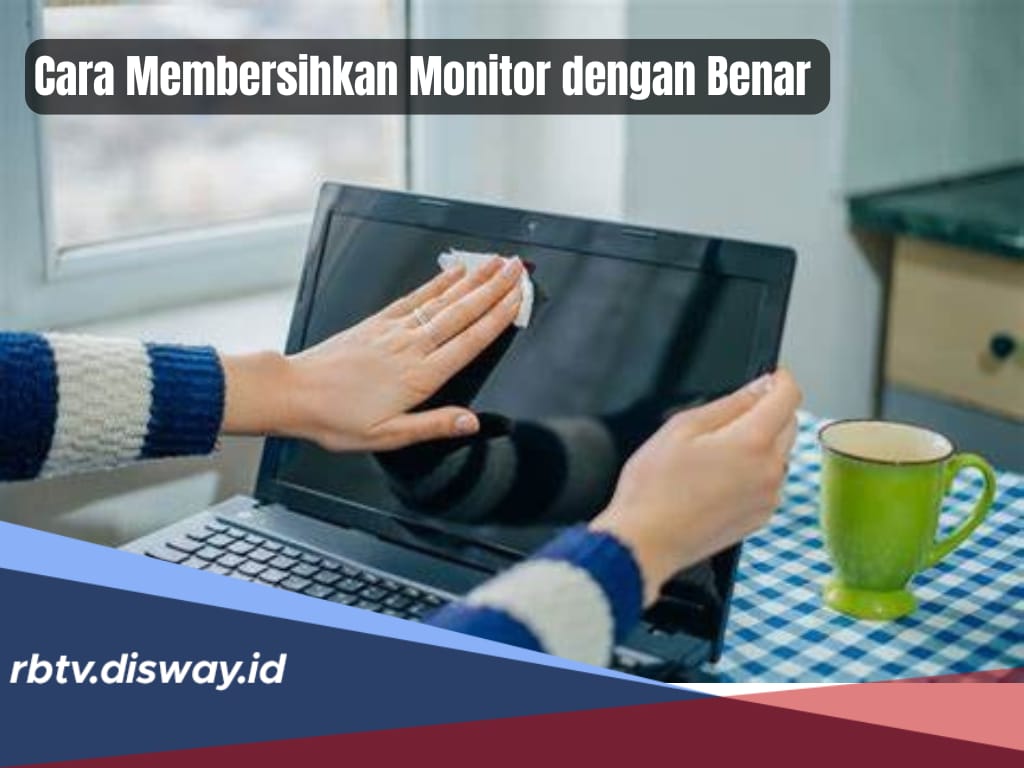  Ini Cara Membersihkan Monitor yang Benar, Lengkap dengan Tips Merawatnya