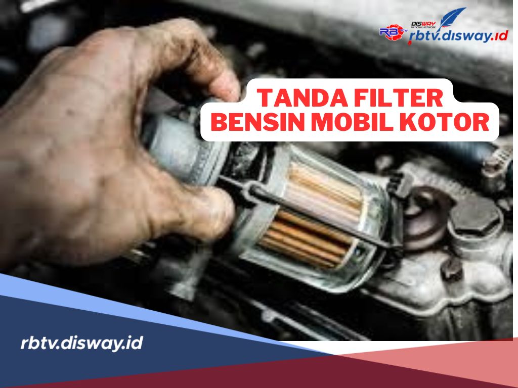 Ini Tanda-tanda Filter Bensin Mobil Kotor dan Dampaknya pada Kinerja Mesin