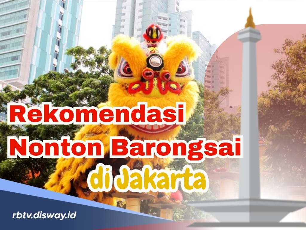 Meriahkan Hari Raya Imlek 2024, Ini Rekomendasi Tempat Nonton Barongsai di Jakarta