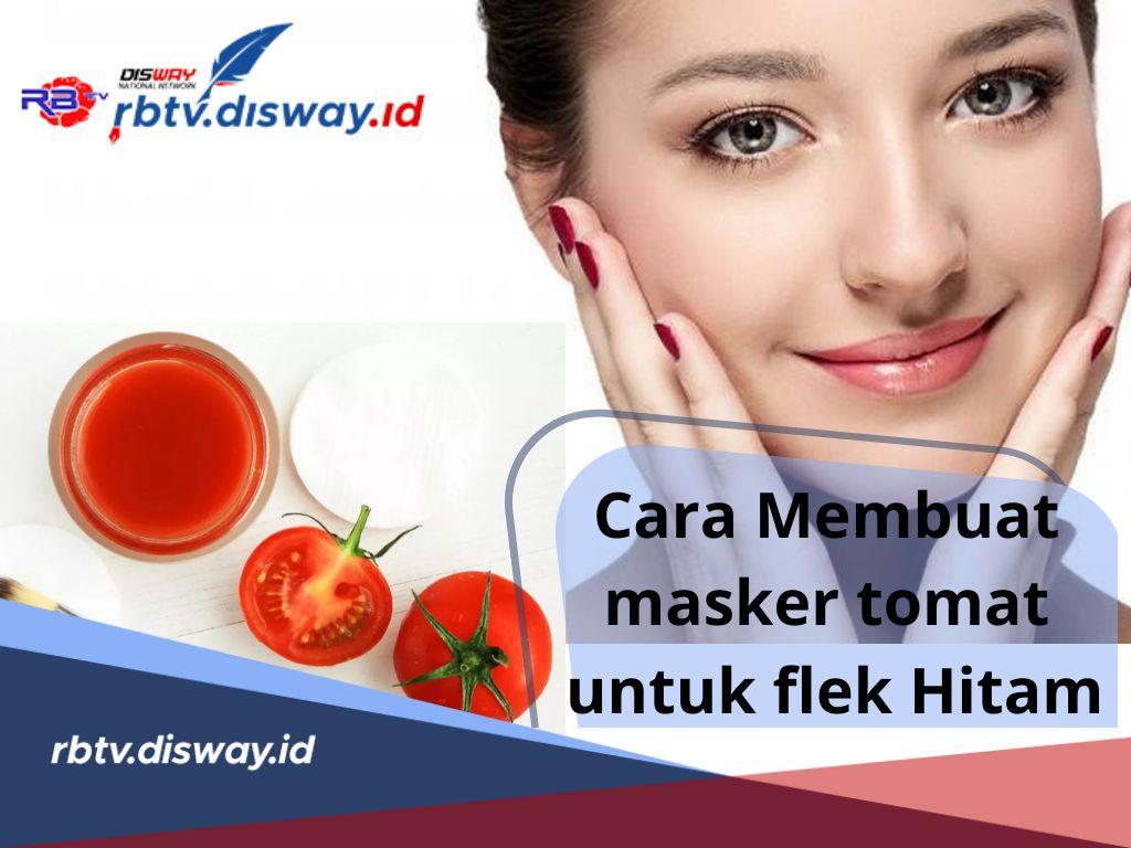 Mau Wajah Bersinar Bebas Flek? Berikut Cara Membuat Masker Tomat Untuk Flek Hitam