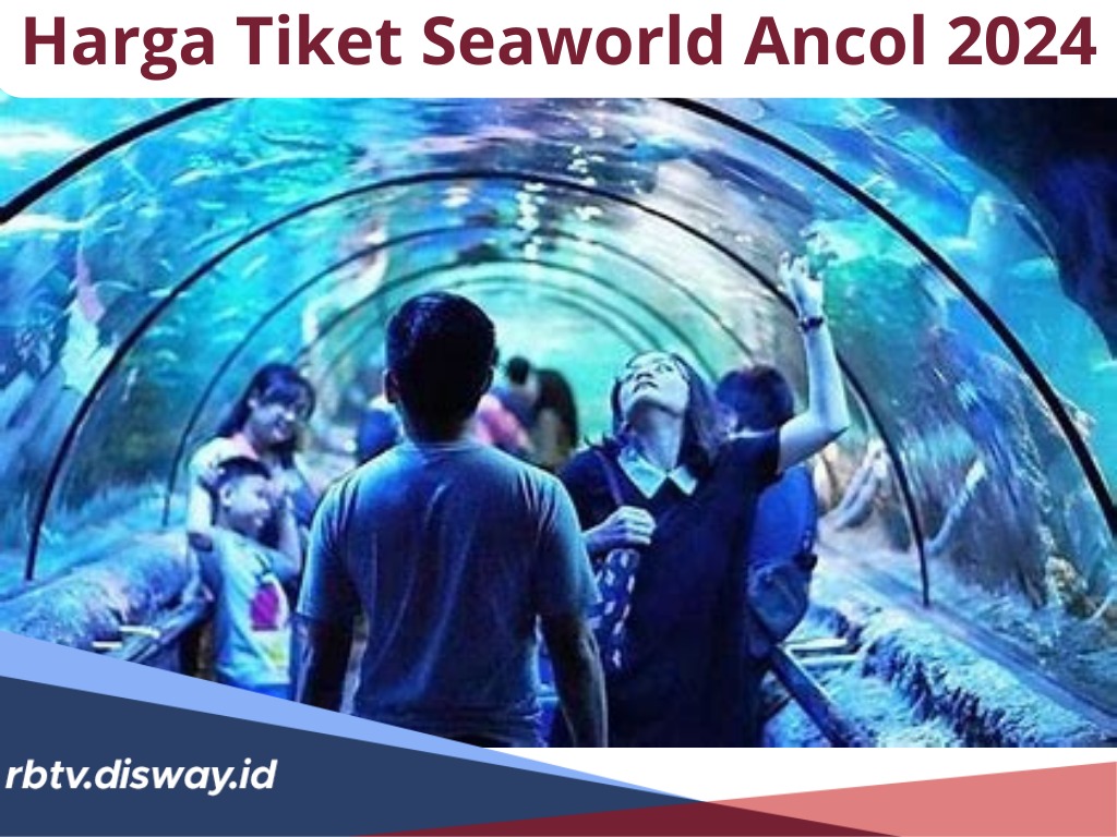 Harga Tiket Seaworld Ancol 2024, untuk Liburan Keluarga, Lengkap dengan Cara Membelinya Secara Online 