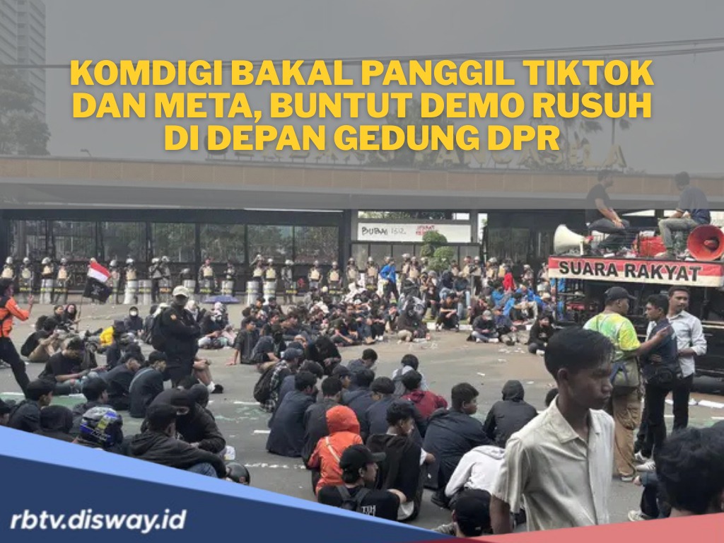 Waduh! TikTok dan Meta Dipanggil Komdigi, Gara-gara Konten Provoaktif Demo di DPR