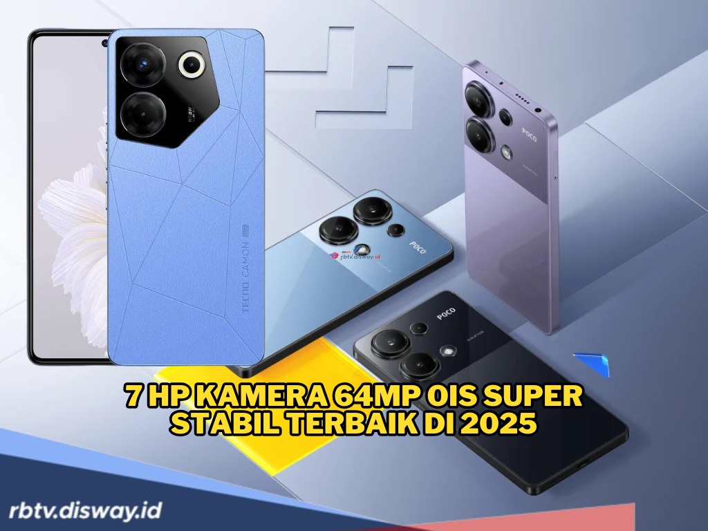 7 HP Kamera 64MP OIS Super Stabil Terbaik 2025, Hasil Foto Tajam dan Video Anti Goyang, Harga Mulai 2 Jutaan