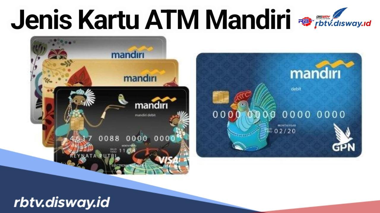 6 Jenis Kartu ATM Mandiri Terbaru dan Biaya Administrasinya, Pilih Berdasarkan Kebutuhan