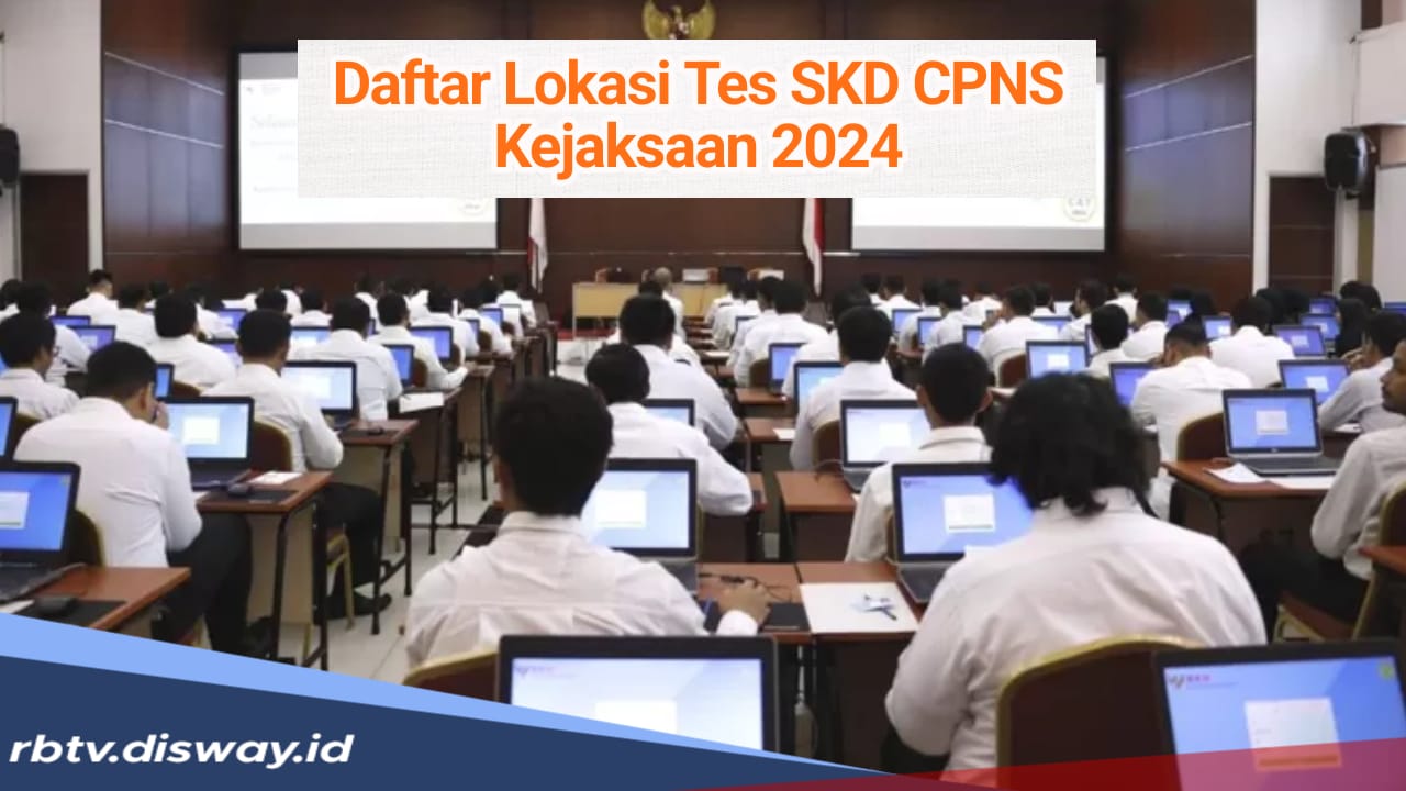 Daftar 55 Lokasi Tes SKD CPNS Kejaksaan 2024, Cek Segera!