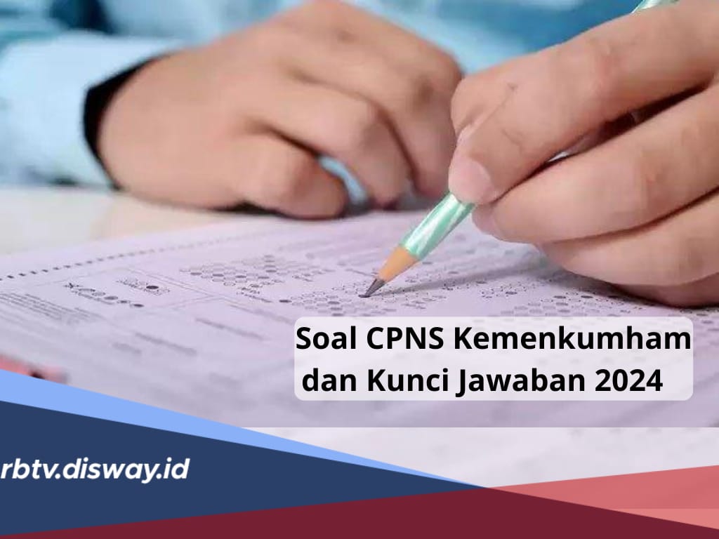 Kumpulan Soal SKD CPNS Kemenkumham 2024, Lengkap dengan Kunci Jawaban dan Tips Mengerjakan Soal