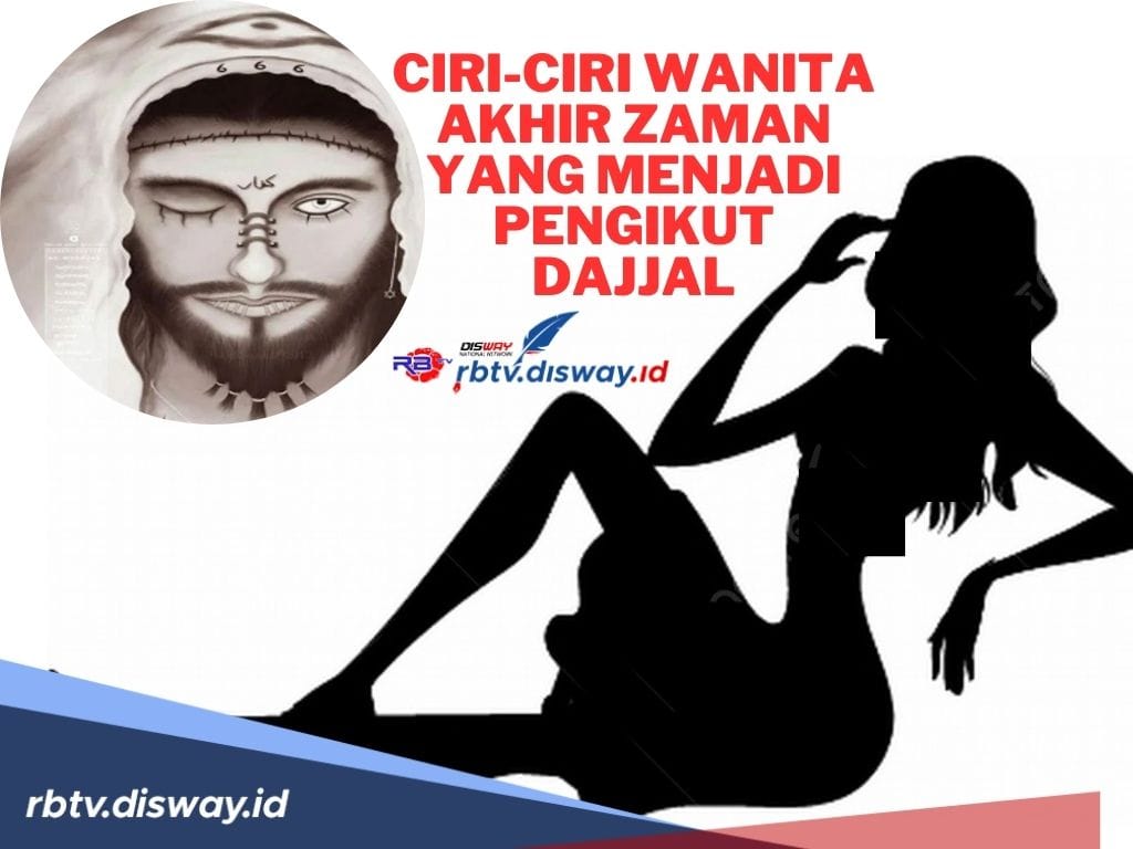 10 Ciri-ciri Wanita Akhir Zaman yang Menjadi Pengikut Dajjal, Waspada Jangan Sampai Kamu Termasuk Golongan Ini