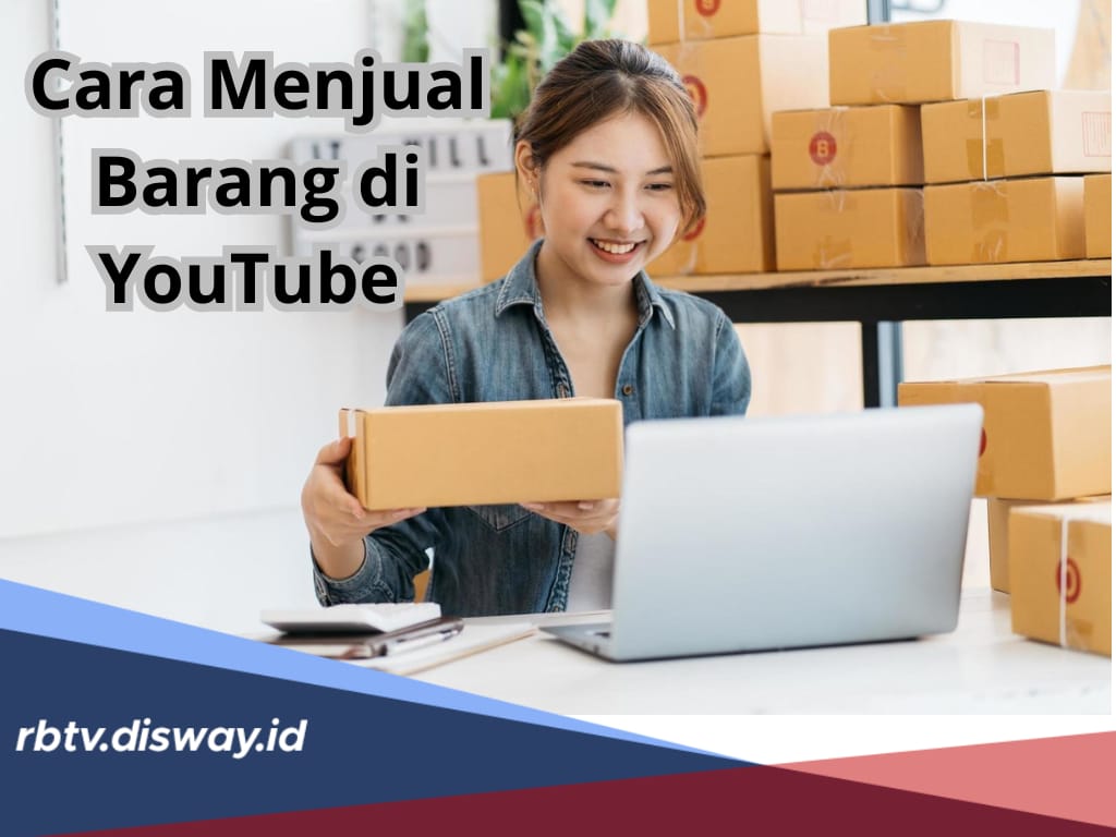 Dijamin Menjanjikan, Ini Cara Jualan di YouTube, Sangat Efektif Buat Pemula