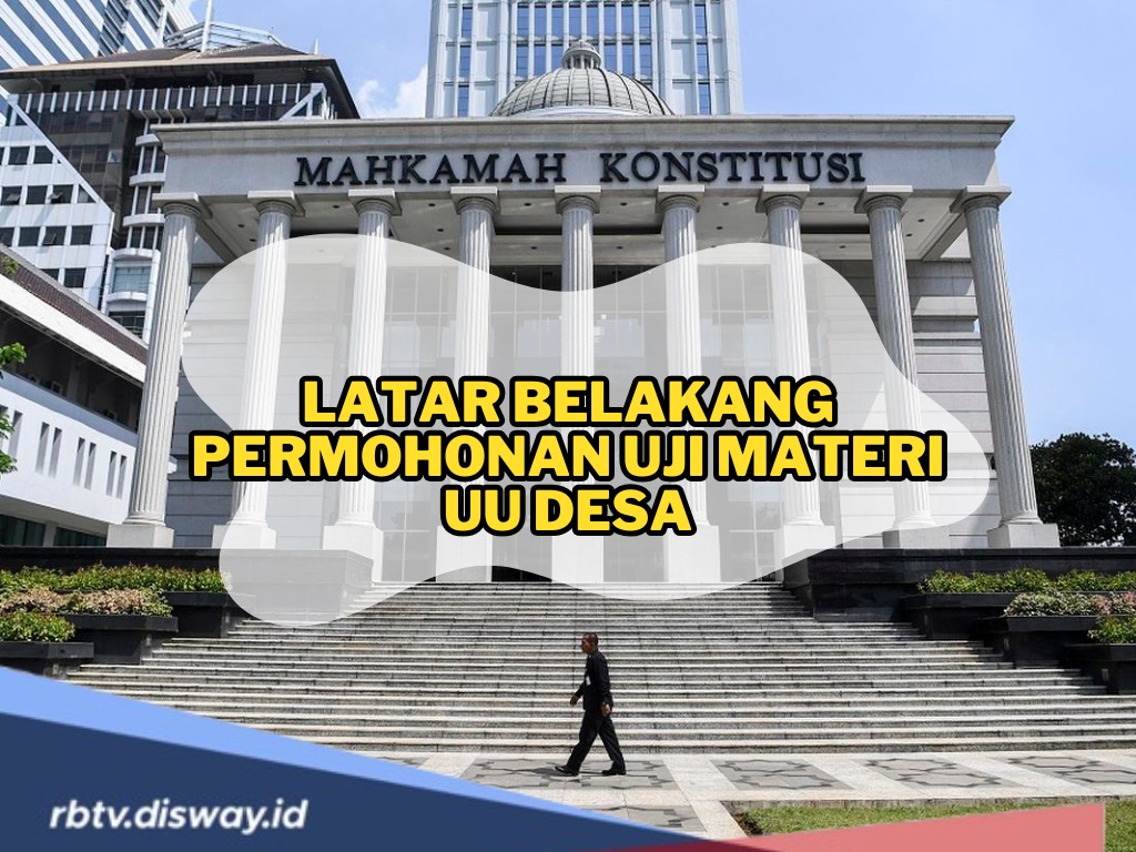 Latar Belakang Uji Materi UU Desa, dari Penundaan Pelantikan Kepala Desa dan Hak Perangkat Desa