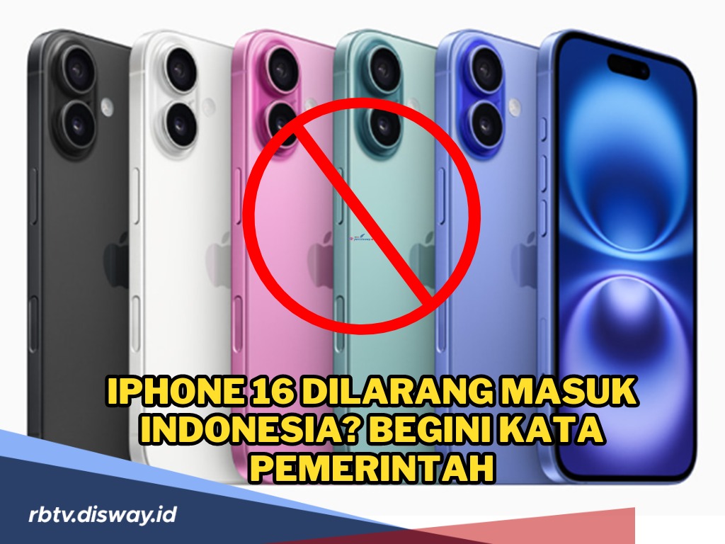 Sudah Dinantikan, tapi iPhone 16 Dilarang Masuk Indonesia, Ini Penjelasan Pemerintah