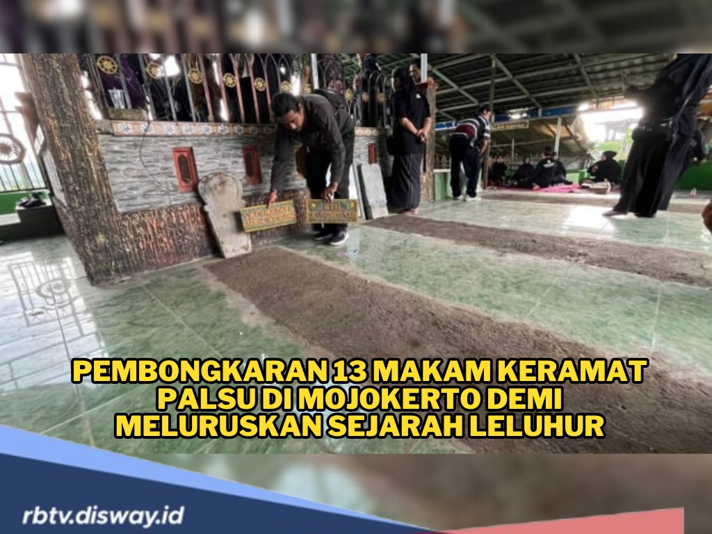 Alasan dan Penyebab 13 Makam Keramat di Mojokerto Dibongkar 