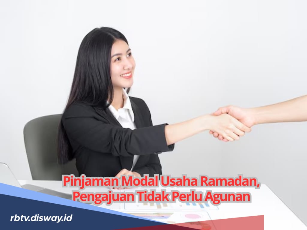 5 Pilihan Tepat untuk Pinjaman Modal Usaha saat Ramadan, Pengajuan Tanpa Agunan
