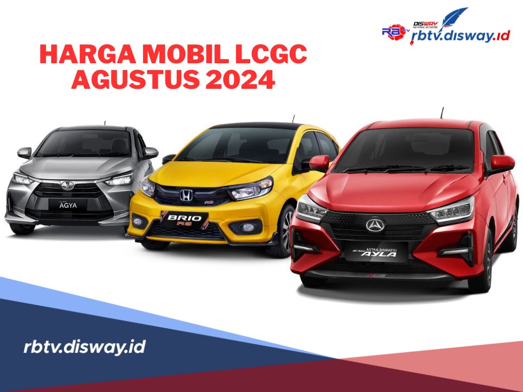 Daftar Harga Mobil LCGC Terbaru Per Agustus 2024, Mulai dari Daihatsu, Toyota dan Honda