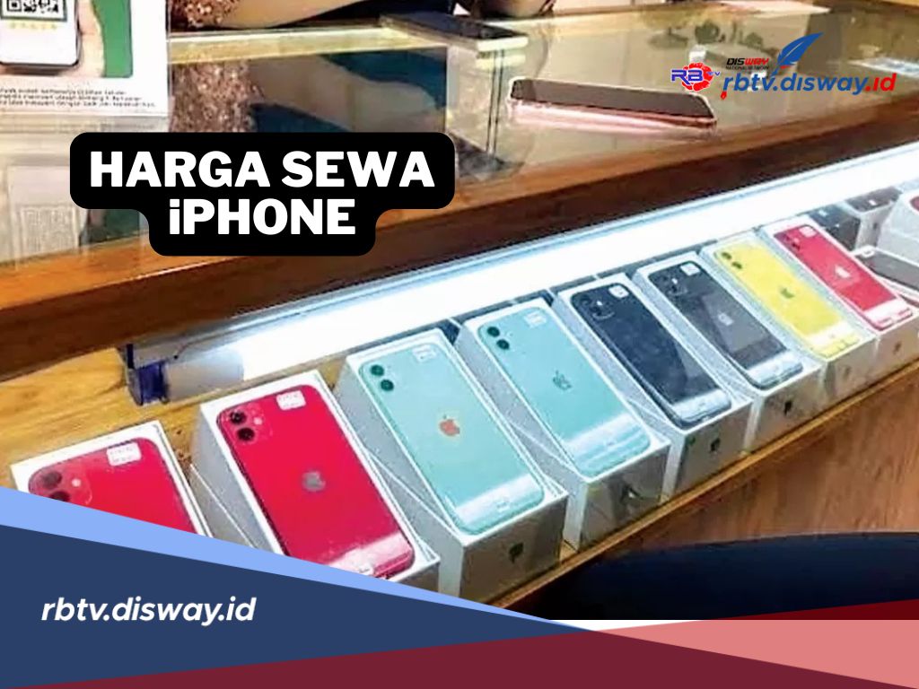 Digandrungi Pencinta iPhone, Segini Harga Sewa iPhone Per Hari, Berminat?