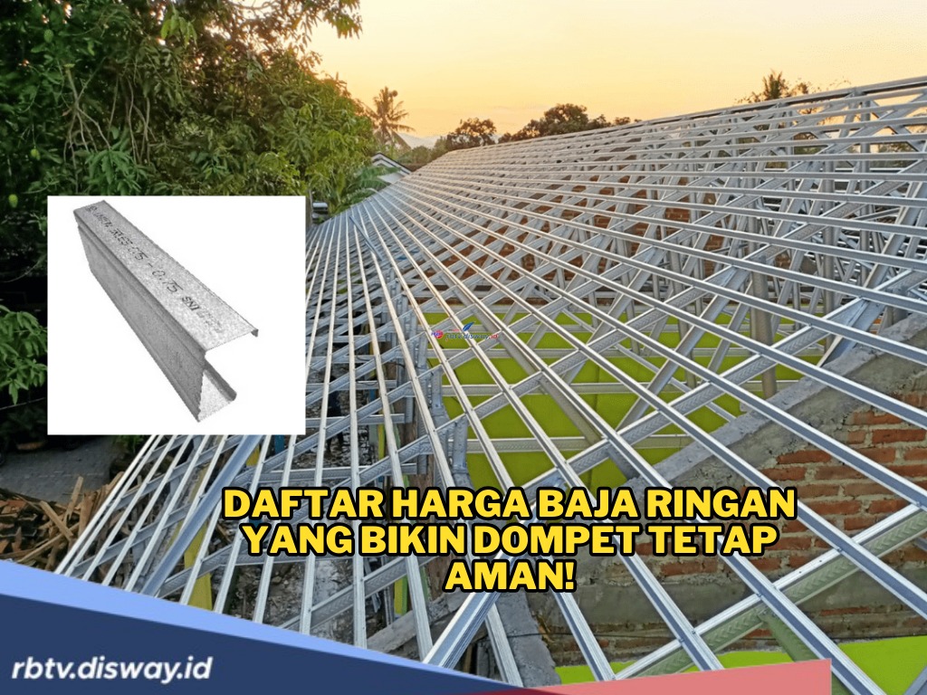 Lagi Bangun Rumah? Ini Daftar Harga Baja Ringan April 2025, Bikin Dompet Tetap Aman