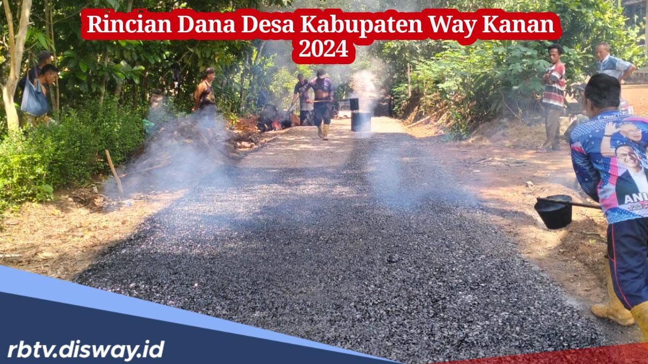 Rincian Dana Desa Kabupaten Way Kanan 2024, Desamu Kebagian Berapa?