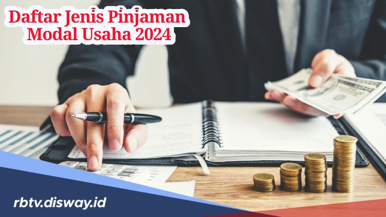 Daftar 14 Jenis Pinjaman Modal Usaha dengan Bunga Kecil Mulai dari Bank hingga Pinjol