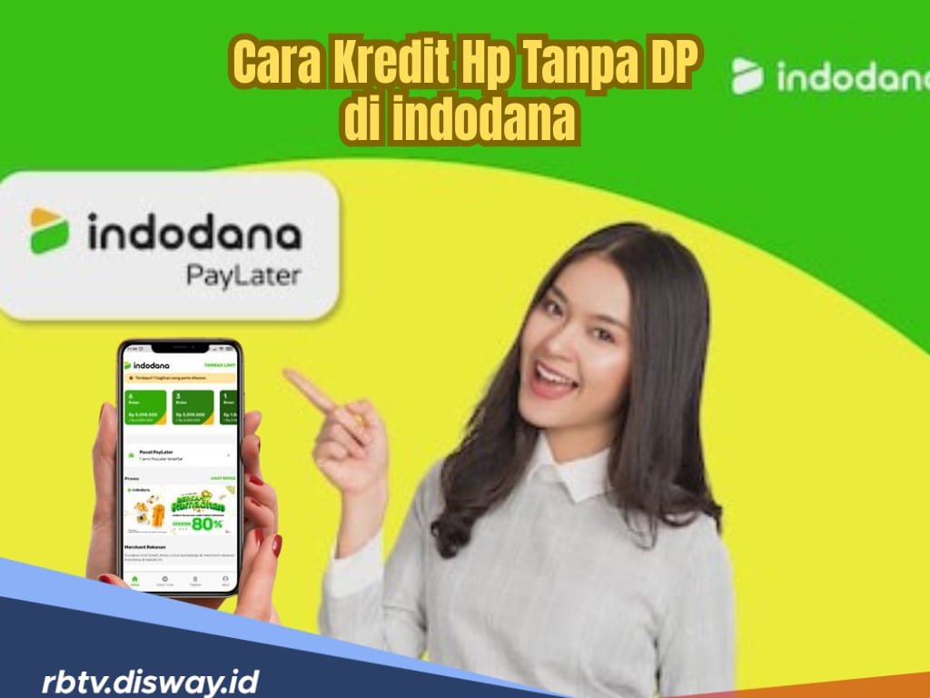 Kredit HP Baru Tanpa DP di Indodana, Mau? Begini Cara dan Syaratnya