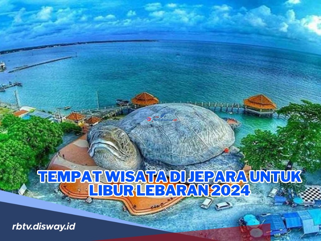Perdana Melancong ke Jepara, Nih Tempat Wisata di Jepara untuk Libur Lebaran 2024