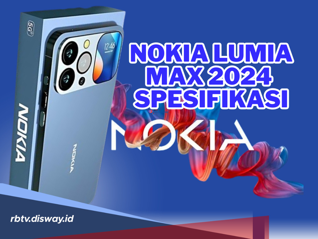 Bocoran Spesifikasi Nokia Lumia Max 2024, Gebrak Pasar Ponsel dan Rebut Mahkota Raja Smartphone