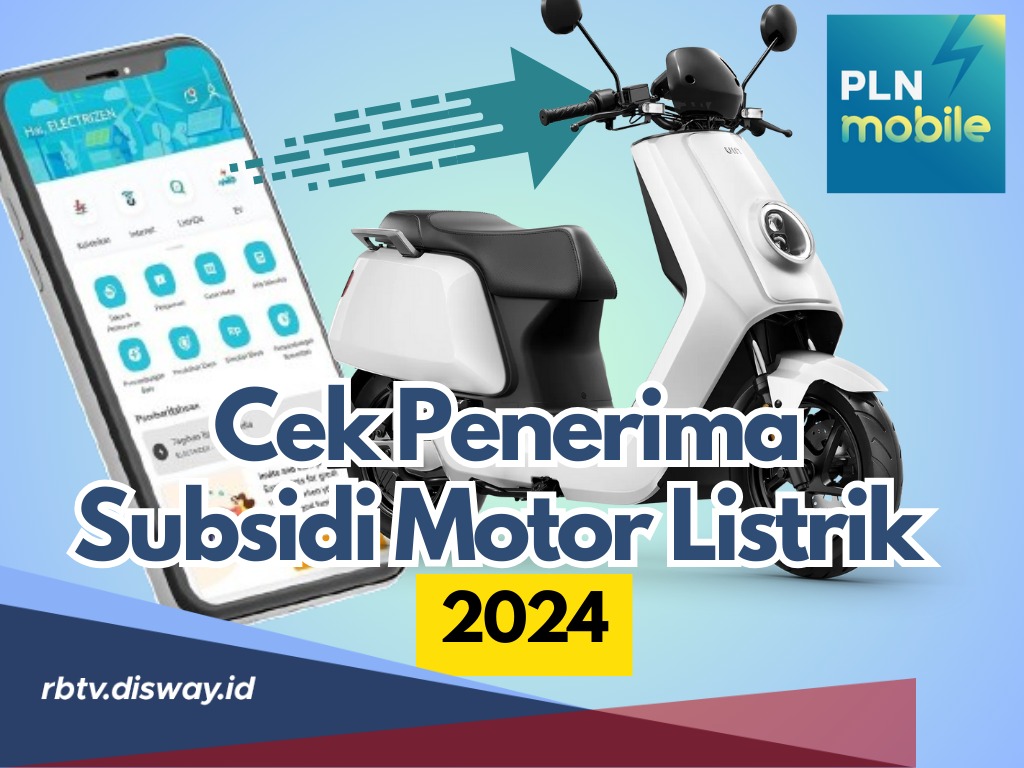 Pakai Aplikasi PLN Mobile, Begini Syarat dan Cara Cek Penerima Subsidi Motor Listrik 