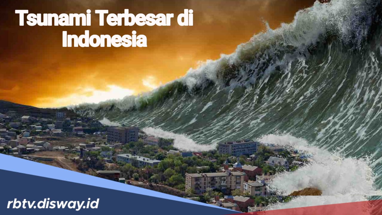 3 Tsunami Terbesar di Indonesia Telan Ratusan Ribu Korban Jiwa, Pahami Tanda-tandanya Sebelum Terjadi