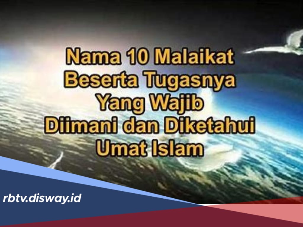 10 Malaikat dan Tugasnya yang Wajib Dipahami Umat Muslim