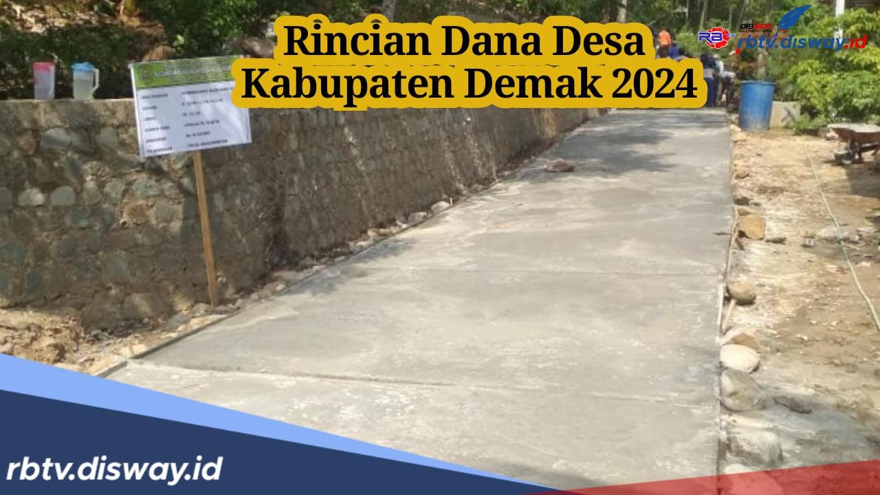 Ada 243 Desa, Ini Rincian Dana Desa Kabupaten Demak 2024, Desa Mana yang Paling Kecil Dapatkan Anggaran?