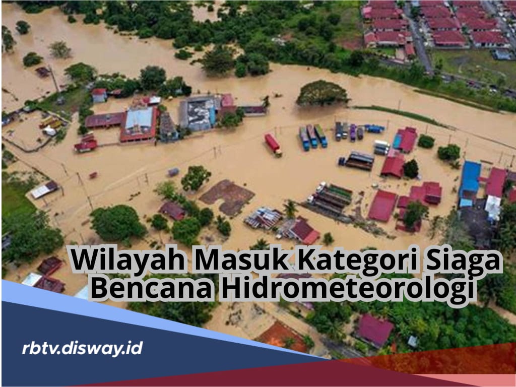 Peringatan BMKG, Wilayah Ini Masuk Kategori Siaga Bencana Hidrometeorologi Desember 2024