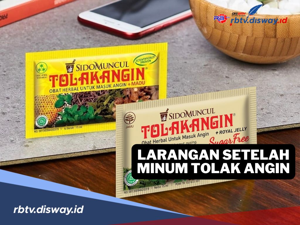 Jangan Lakukan! Ini Larangan Setelah Minum Tolak Angin 