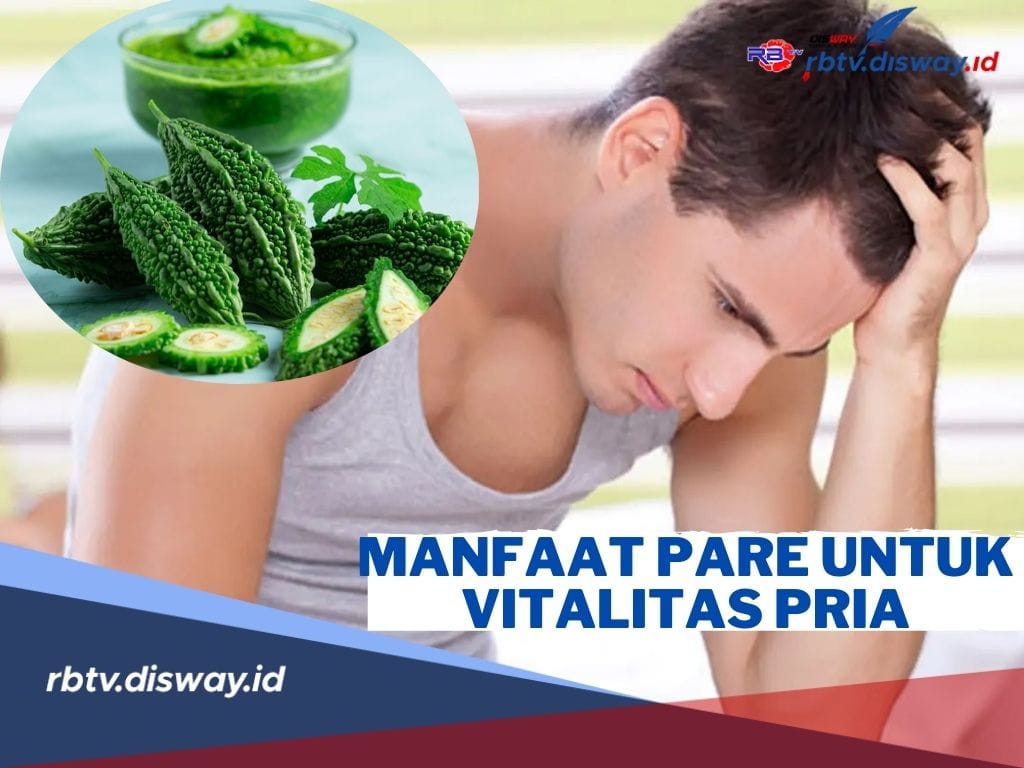 Ini Manfaat Pare untuk Meningkatkan Vitalitas Pria, Pahit-pahit Bermanfaat