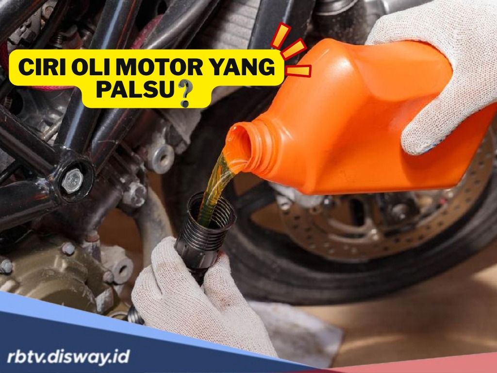 Bahaya Oli Palsu! Simak Cara Mudah Mengetahui Ciri Oli Motor yang Palsu dan Asli