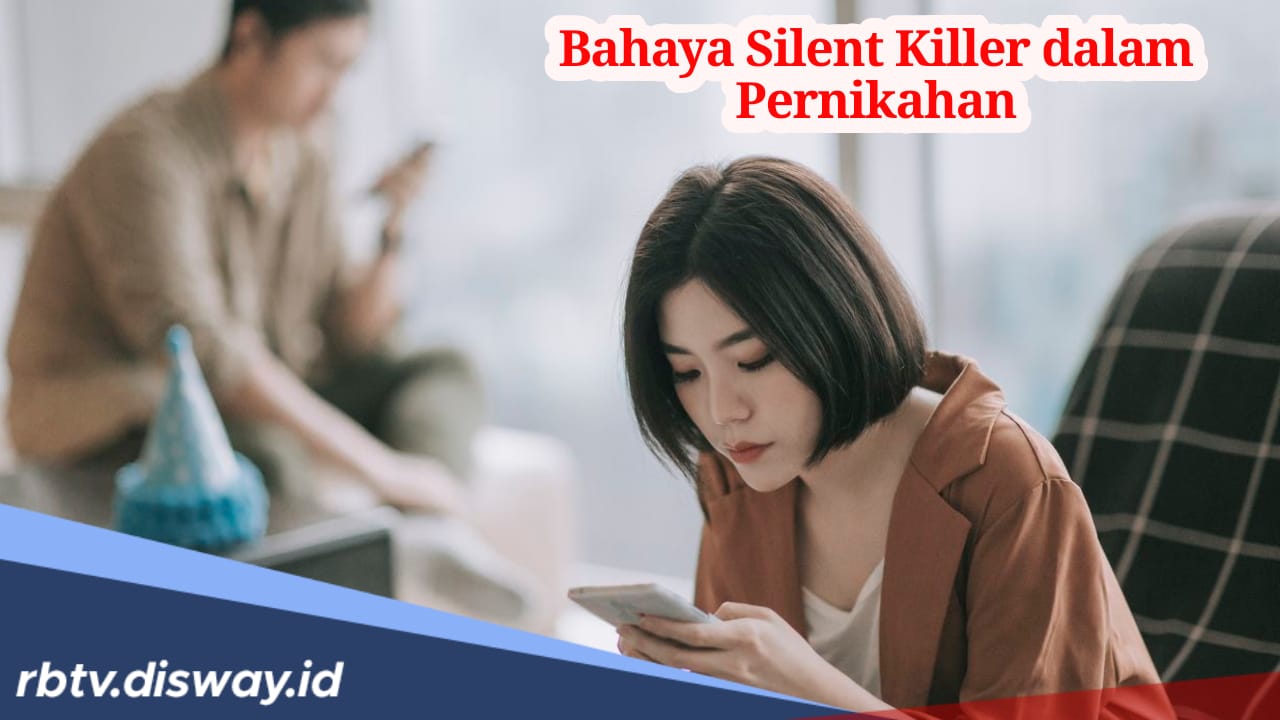 Jangan Anggap Sepele, Ini 7 Silent Killer dalam Pernikahan yang Bikin Rumah Tangga Kandas