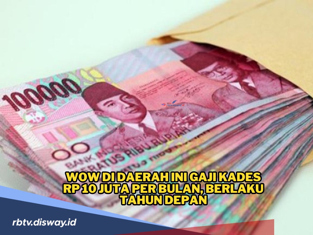 Wow! Cuma di Daerah Ini Gaji Kades Rp 10 Juta Per Bulan, Berlaku Tahun Depan