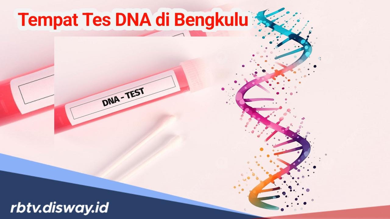 Ini Pilihan Tempat Tes DNA Terbaik di Bengkulu, Mana Pilihamu? 