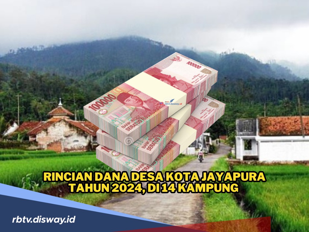 Rincian Dana Desa di Kota Jayapura Tahun 2024 untuk 14 Desa, Mana Desa yang Terima Anggaran Terbesar?