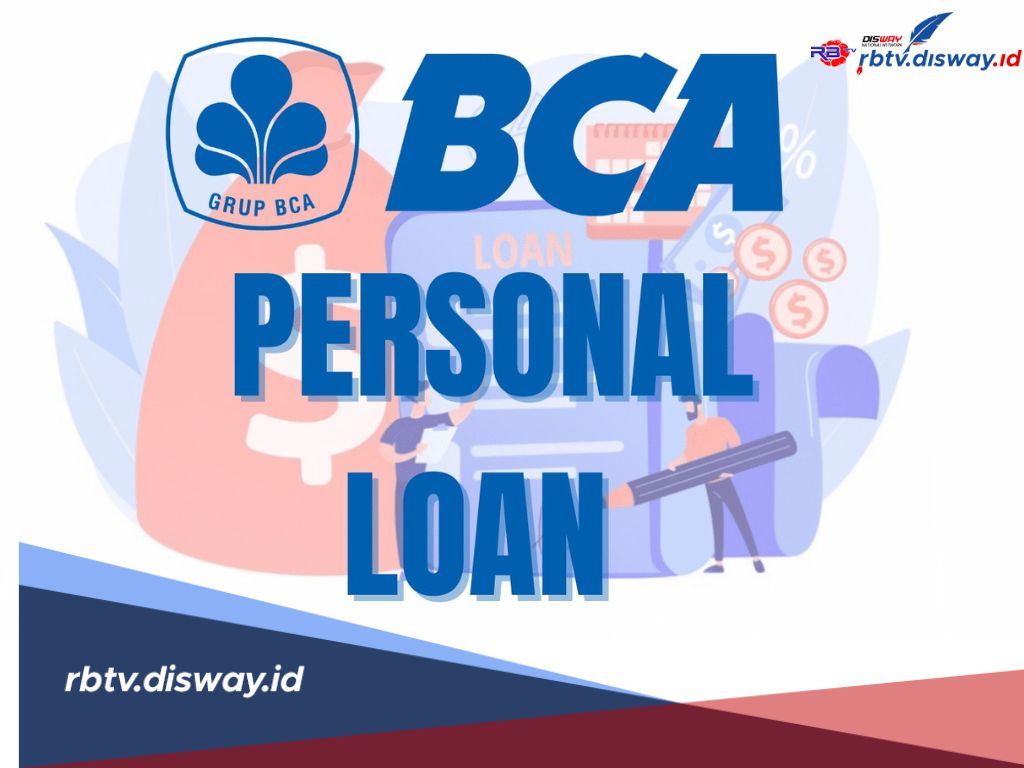 Pinjaman Tanpa Agunan di BCA Personal Loan, Limit hingga Rp 100 Juta, Ini Cara dan Syaratnya