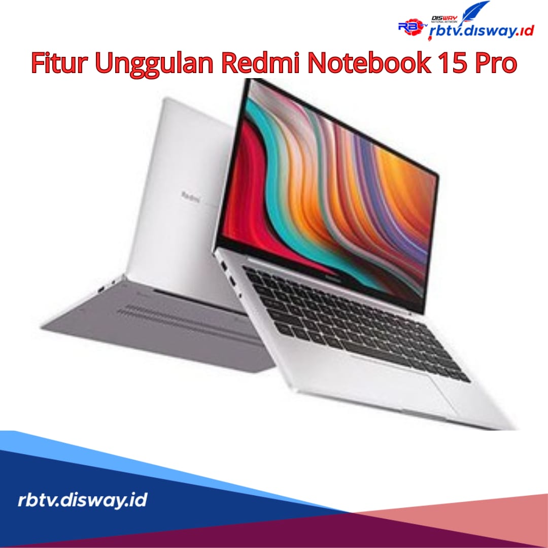 Spesifikasi Laptop Mumpuni Harga Terjangkau, Lihat Fitur Unggulan Laptop Redmi Notebook 15 Pro