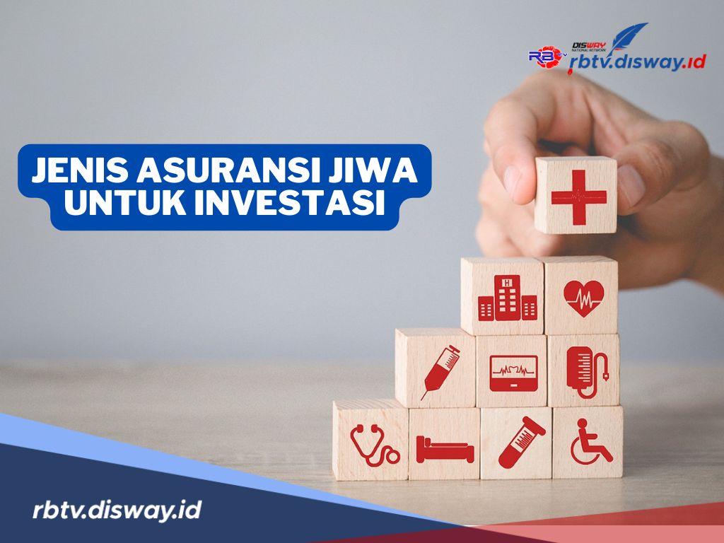 Ini Jenis Asuransi Jiwa untuk Investasi, Begini Cara Memaksimalkan Potensinya